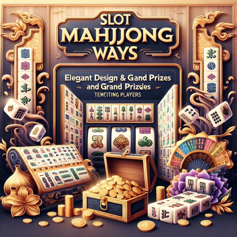 Slot Mahjong Ways: Desain Elegan dan Hadiah Besar yang Menggoda Pemain